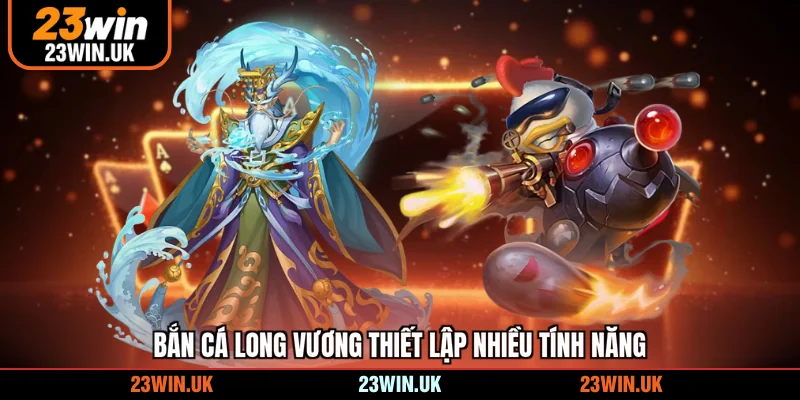 Bắn cá Long Vương thiết lập nhiều tính năng