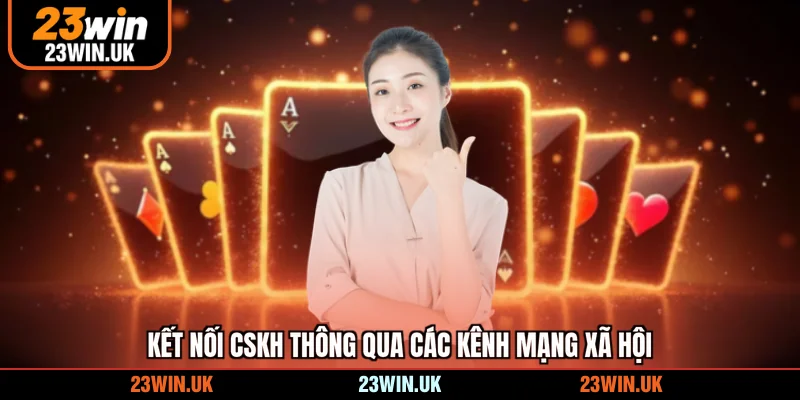 Kết nối CSKH thông qua các kênh mạng xã hội