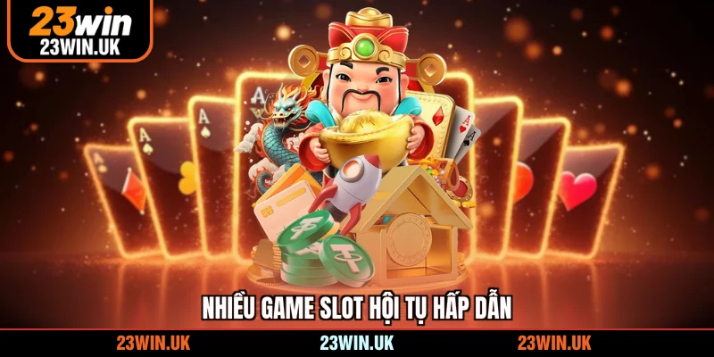 Nhiều game slot hội tụ hấp dẫn