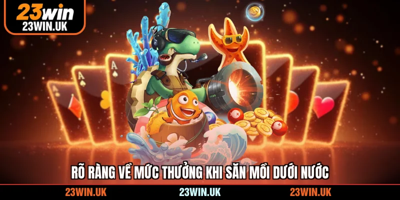 Rõ ràng về mức thưởng khi săn mồi dưới nước