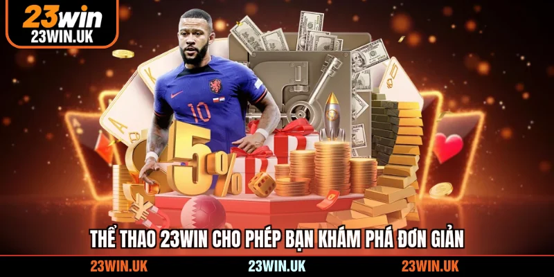 Thể thao 23WIN cho phép bạn khám phá đơn giản