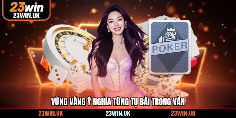 Vững vàng ý nghĩa từng tụ bài trong ván